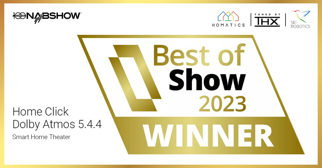 HOMATICS™ X THX® HomeClick Dolby Atmos 5.4.4 Wins “Best of Show Awards” at the 2023 NAB Show