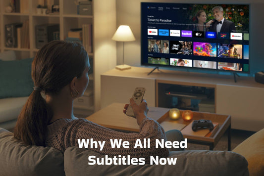 Why We All Need Subtitles Now!
